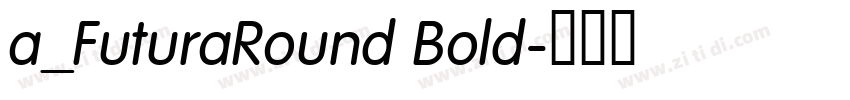 a_FuturaRound Bold字体转换